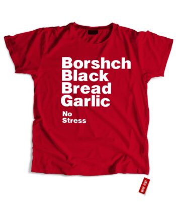 Borshch Black Bread Garlic NO Stress (T-shirt)